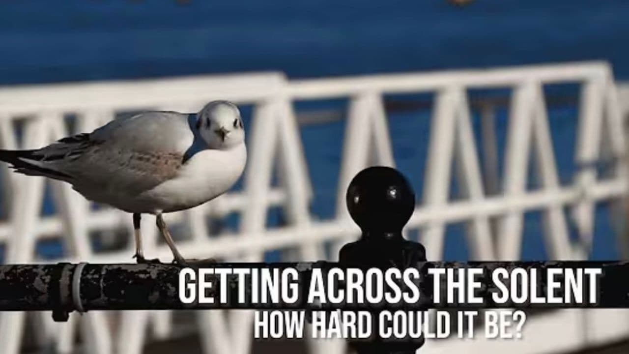 Getting across the Solent, How hard could it be?