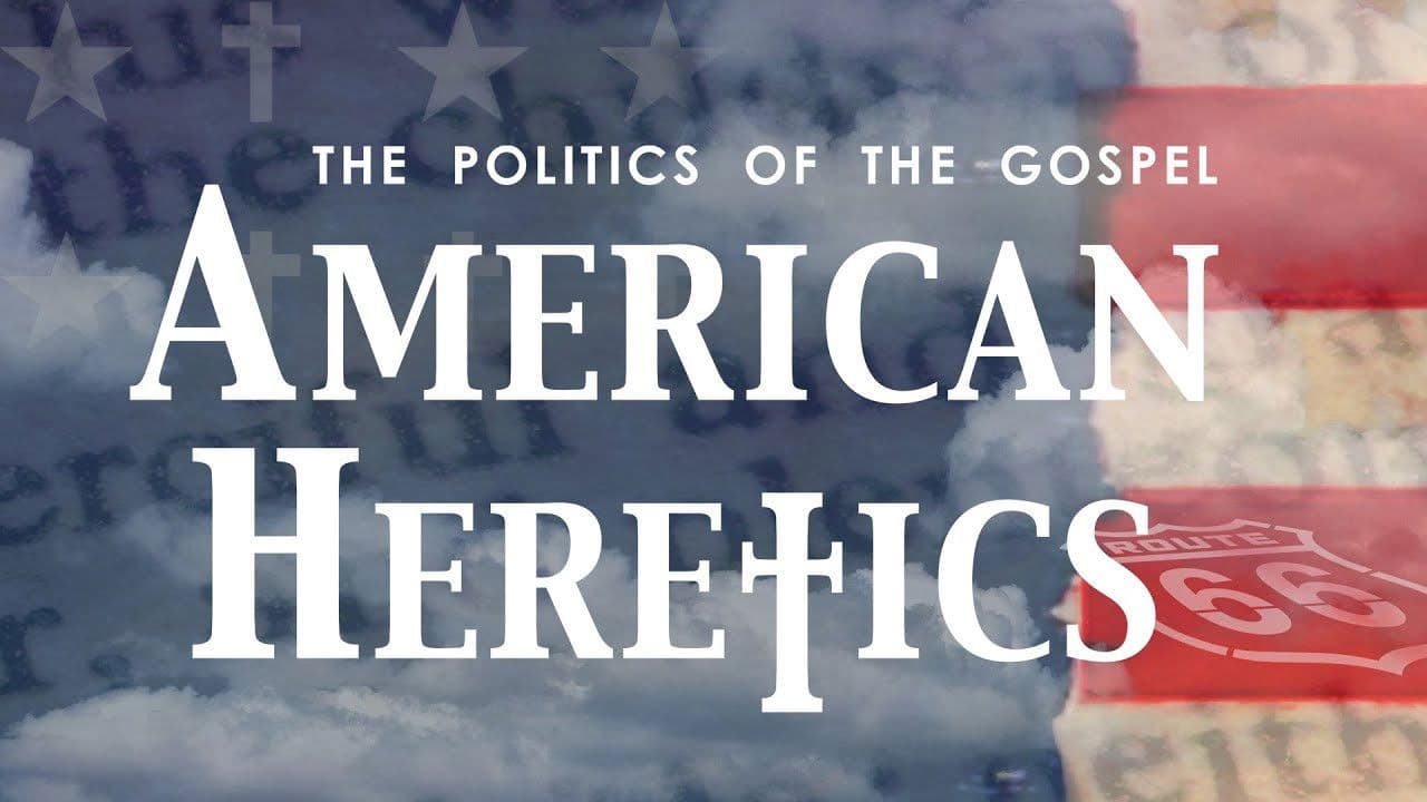 American Heretics: The Politics of the Gospel