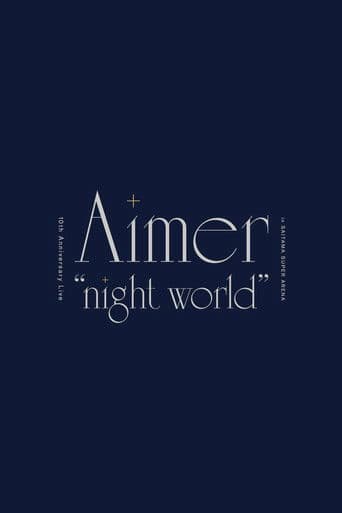 Aimer 10th Anniversary Live in SAITAMA SUPER ARENA "night world”