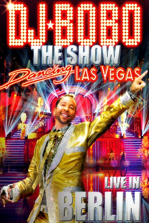 DJ BoBo – Dancing Las Vegas - The Show - Live In Berlin