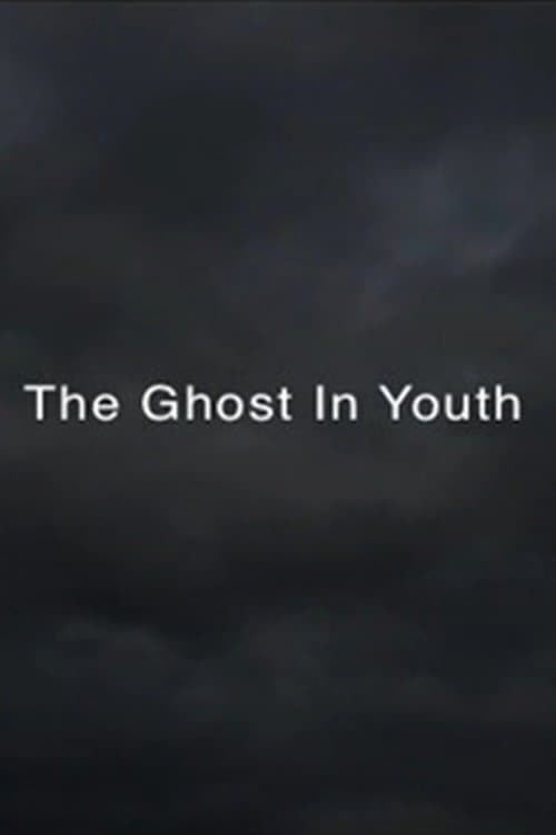 THE GHOST IN YOUTH