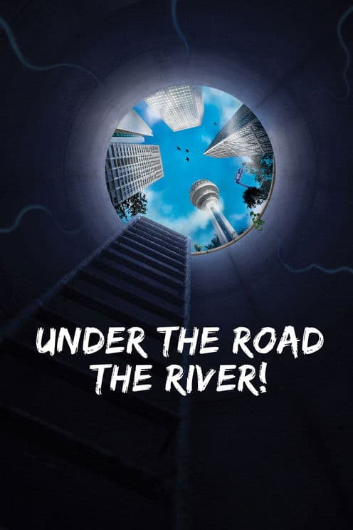 Under the Road, the River!