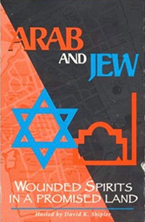 Arab and Jew: Wounded Spirits in a Promised Land