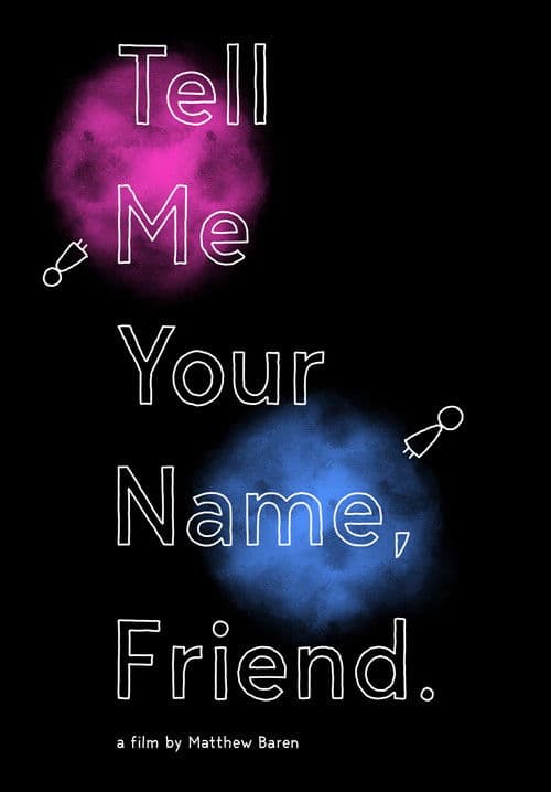 Tell Me Your Name, Friend