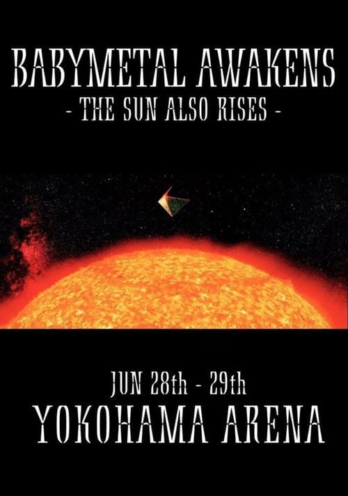 BABYMETAL AWAKENS - THE SUN ALSO RISES
