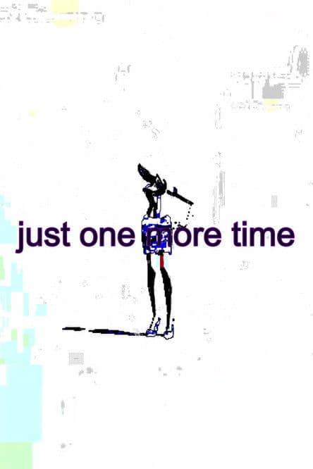 just one more time