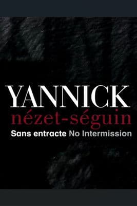 Yannick Nézet Séguin: No Intermission