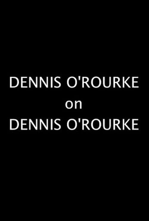 Dennis O'Rourke on Dennis O'Rourke