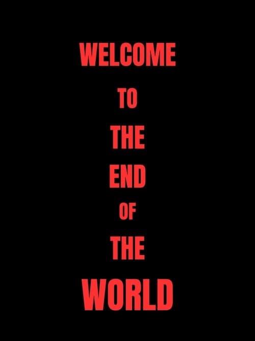 Welcome To The End Of The World