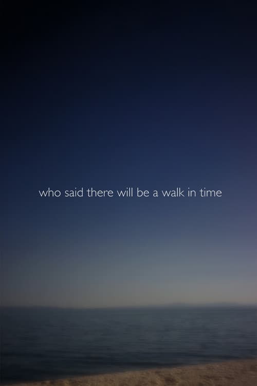 Who Said There Will Be a Walk in Time