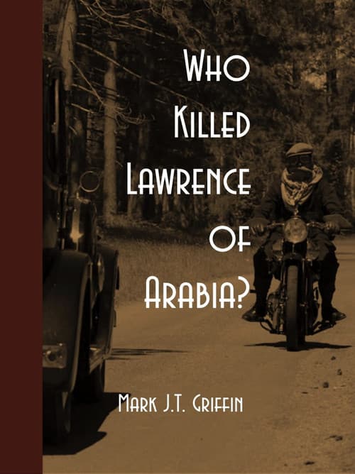 Who Killed Lawrence of Arabia?