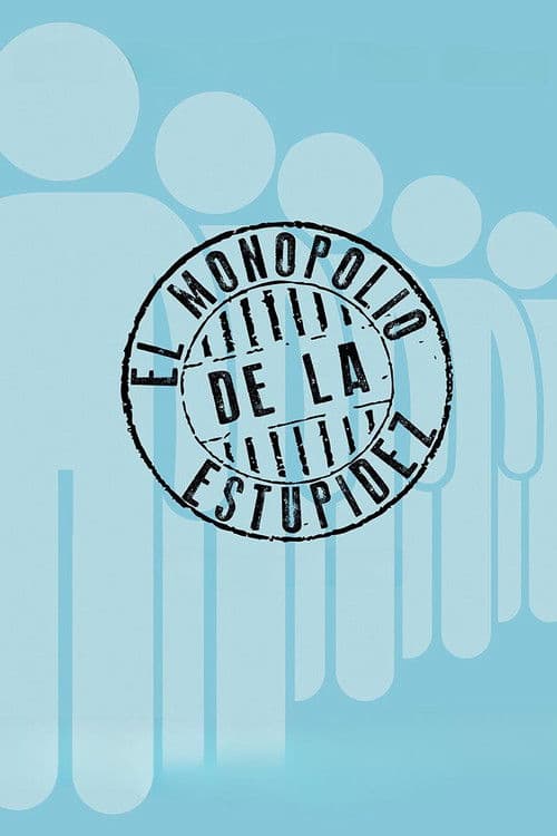 The Monopoly of Stupidity