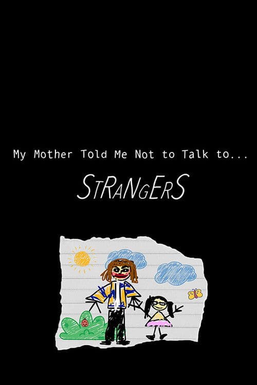 My Mother Told Me Not to Talk to Strangers