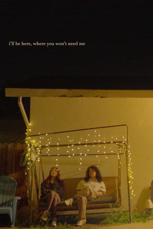 i'll be here, where you won't need me